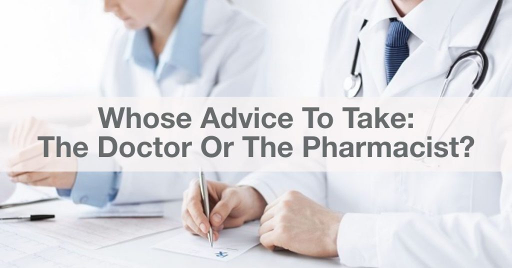 Whose Advice To Take: The Doctor Or The Pharmacist?