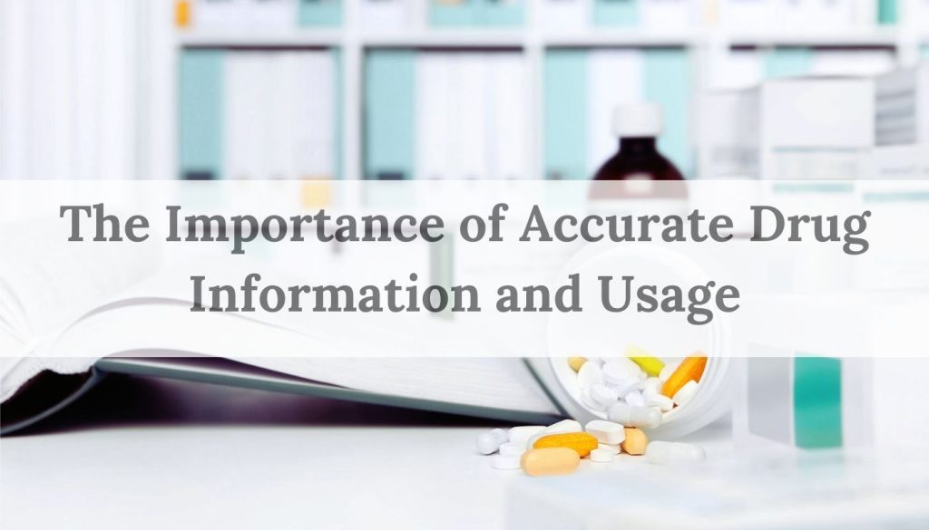 The importance of accurate drug information and usage