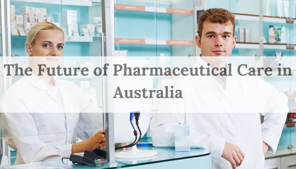 The future of pharmaceutical care in Australia