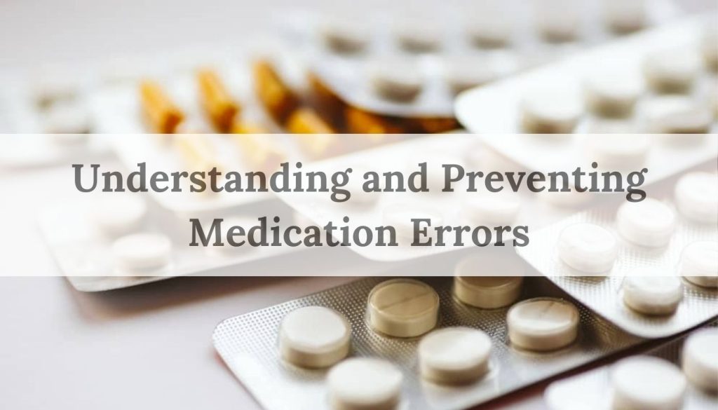 Understanding and preventing medication errors